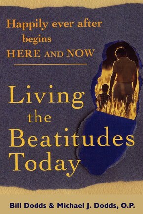 Happily Ever After Begins Here and Now: Living the Beatitudes Today