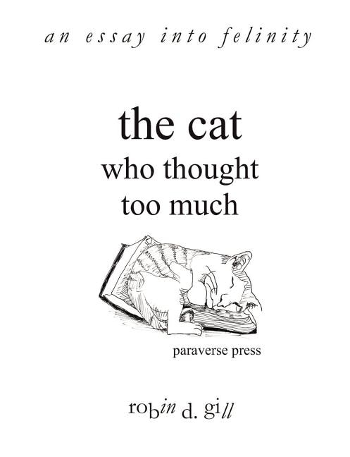 Front cover_The Cat Who Thought Too Much - An Essay Into Felinity