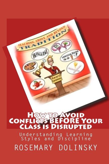 How to Avoid Conflicts Before Your Class is Disrupted: Understanding Learning Styles and Discipline