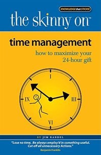 The Skinny On Time management: How to Maximize Your 24 Hour Gift