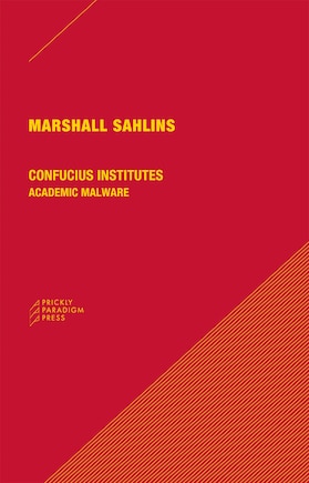 Confucius Institutes: Academic Malware