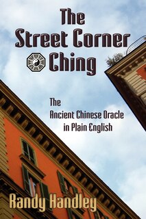Couverture_The Street Corner Ching; The Ancient Chinese Oracle In Plain English