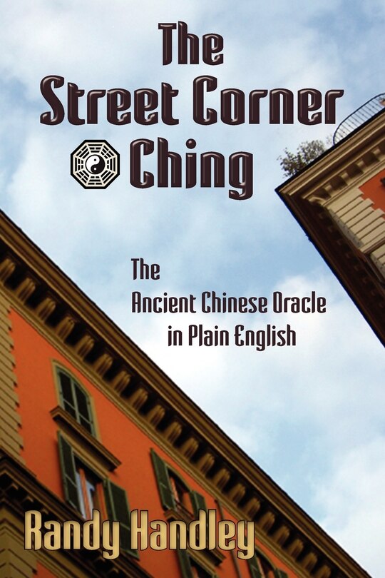Couverture_The Street Corner Ching; The Ancient Chinese Oracle In Plain English