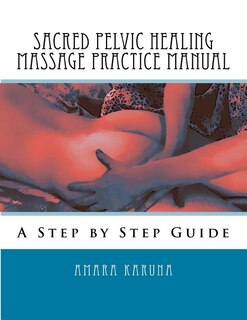 Front cover_Sacred Pelvic Healing Massage Practice Manual