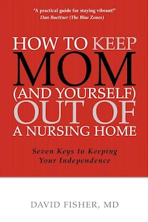 Front cover_How to Keep Mom (and Yourself) Out of a Nursing Home