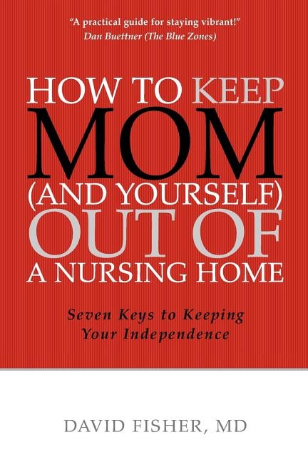 Front cover_How to Keep Mom (and Yourself) Out of a Nursing Home