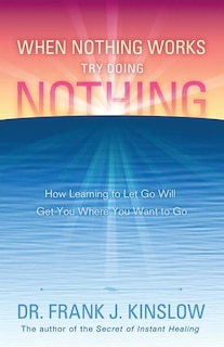 Front cover_When Nothing Works Try Doing Nothing
