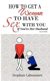 Couverture_How To Get A Woman To Have Sex With You If You're Her Husband