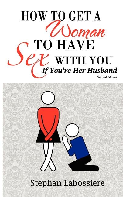 Couverture_How To Get A Woman To Have Sex With You If You're Her Husband