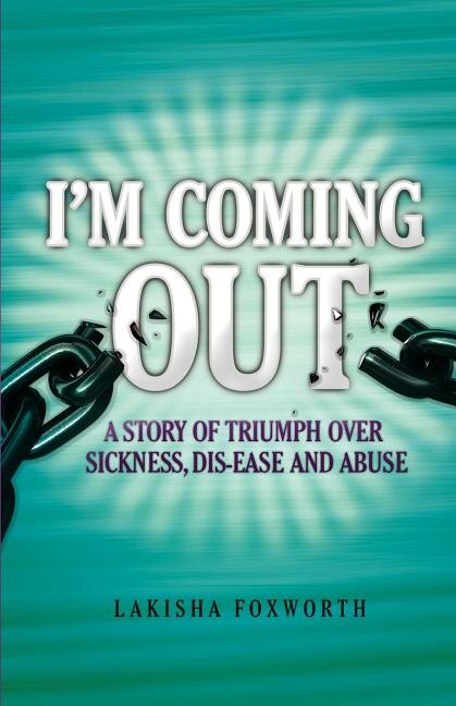 Couverture_I'm Coming Out, a Story of Triumph Over Sickness, Dis-Ease and Abuse