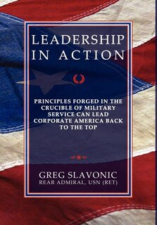 Couverture_Leadership In Action - Principles Forged In The Crucible Of Military Service Can Lead Corporate America Back To The Top