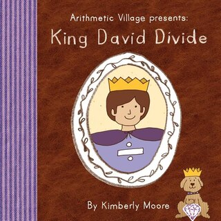 Front cover_Arithmetic Village Presents King David Divide