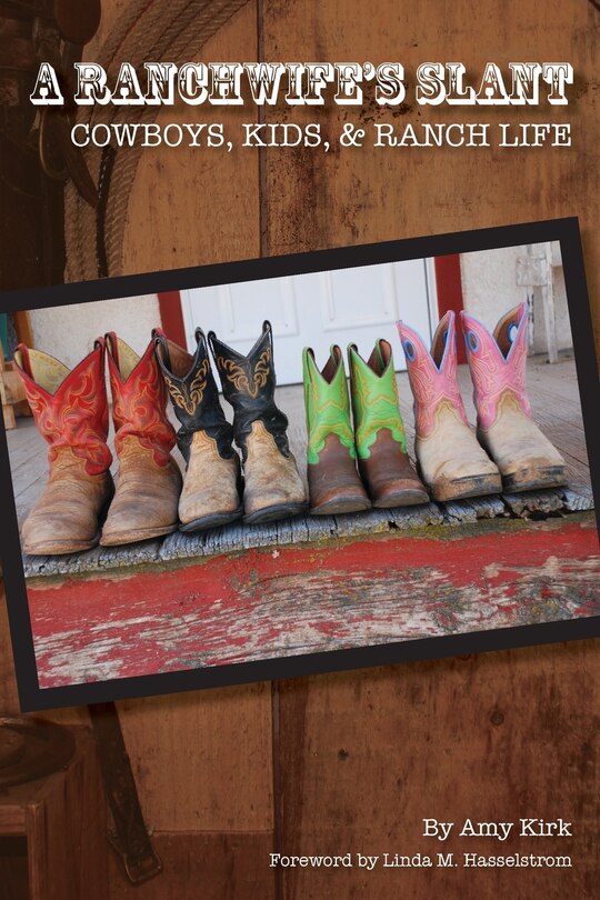 Front cover_A Ranchwife's Slant, Cowboys, Kids, And Ranch Life