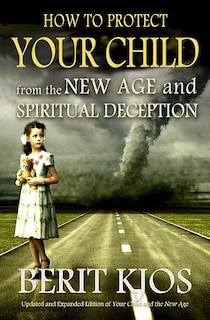 Front cover_How to Protect Your Child from the New Age and Spiritual Deception