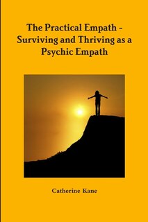 Front cover_The Practical Empath - Surviving and Thriving as a Psychic Empath