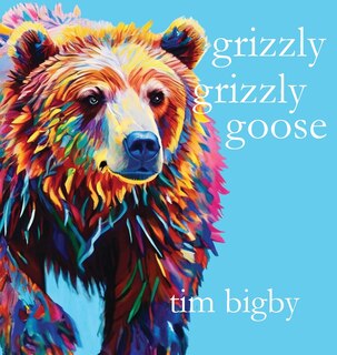 Front cover_Grizzly Grizzly Goose
