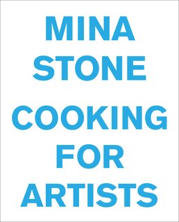 Front cover_Mina Stone: Cooking for Artists