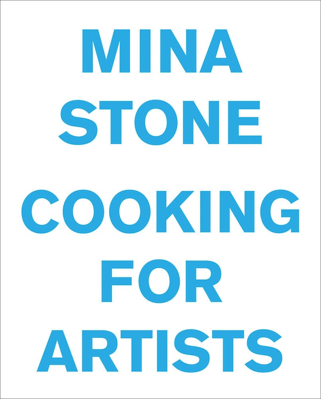 Front cover_Mina Stone: Cooking for Artists