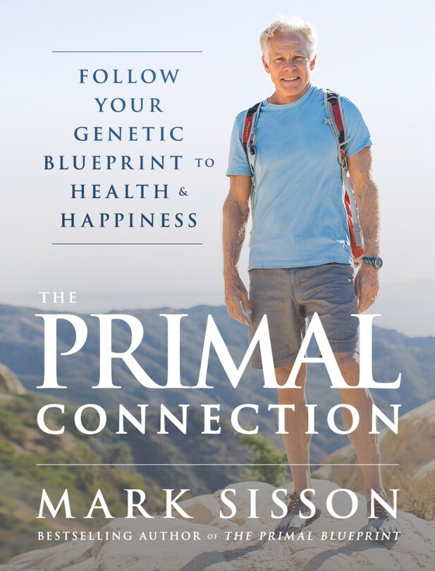 The Primal Connection: Follow Your Genetic Blueprint to Health and Happiness