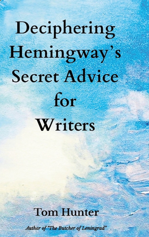 Front cover_Deciphering Hemingway's Secret Advice for Writers