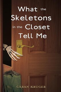 Front cover_What the Skeletons in the Closet Tell Me