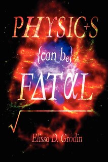 Front cover_Physics Can Be Fatal