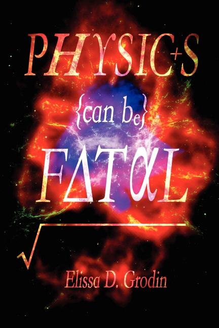 Front cover_Physics Can Be Fatal