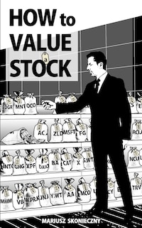 How to Value a Stock: A Guide to Valuing Publicly Traded Companies