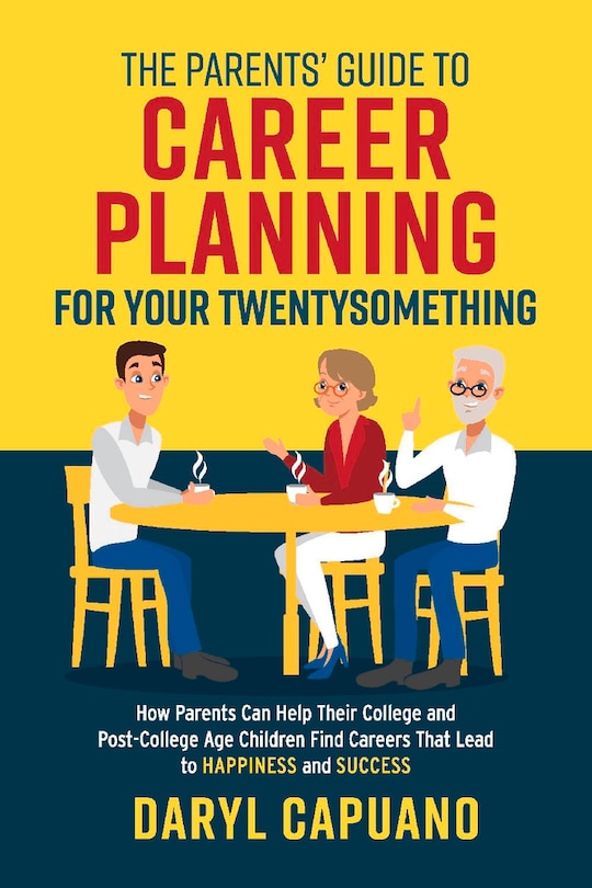 Front cover_The Parents’ Guide to Career Planning for Your Twentysomething