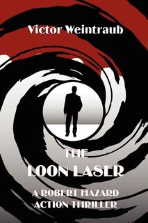 Front cover_The Loon Laser, A Robert Hazard Action Thriller