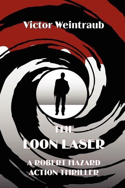 Front cover_The Loon Laser, A Robert Hazard Action Thriller