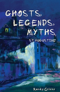 Front cover_Ghosts, Legends, and Myths