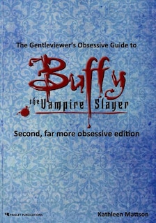 Couverture_The Gentleviewer's Obsessive Guide to Buffy the Vampire Slayer, Second Edition