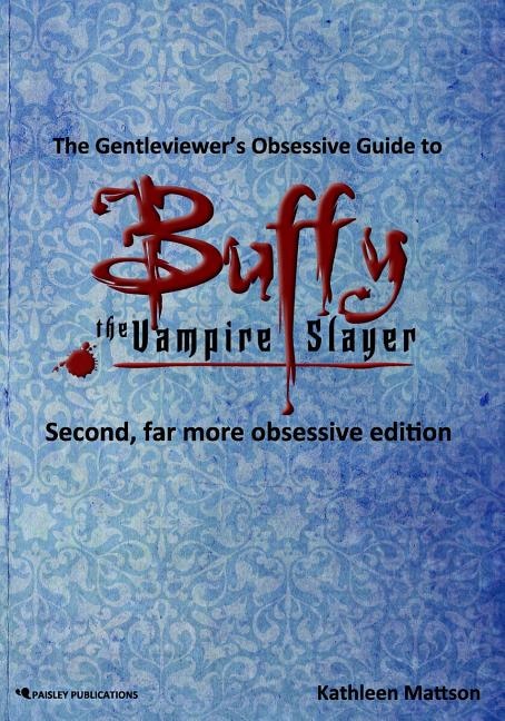Couverture_The Gentleviewer's Obsessive Guide to Buffy the Vampire Slayer, Second Edition