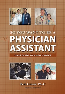 Front cover_So You Want to Be a Physician Assistant - Second Edition