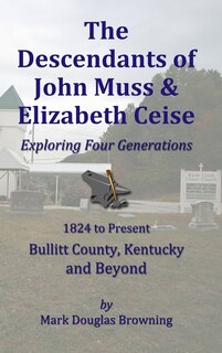 Front cover_The Descendants of John Muss & Elizabeth Ceise