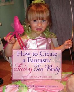 Couverture_How to Create a Fantastic Fairy Tea Party (With Hardly Any Cooking)