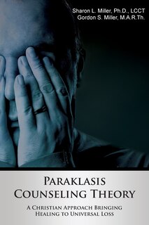 Front cover_Paraklasis Counseling Theory - A Christian Approach Bringing Healing to Universal Loss