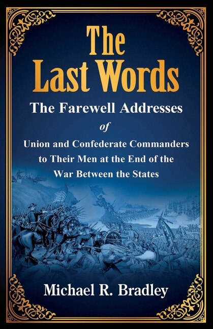 Couverture_The Last Words, The Farewell Addresses of Union and Confederate Commanders to Their Men at the End of the War Between the States