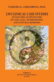 Front cover_239 Clinical Case Studies of Electro Acupuncture by Voll (Eav), Homeopathic and Natural Remedies