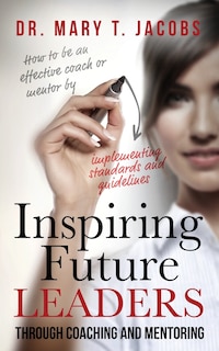 Front cover_Inspiring Future Leaders Through Coaching and Mentoring