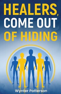 Front cover_Healers, Come Out of Hiding