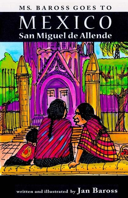 Ms. Baross goes to Mexico: San Miguel de Allende