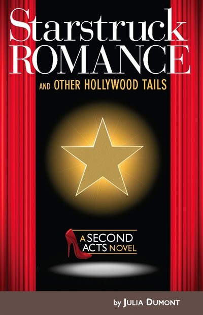 Starstruck Romance and Other Hollywood Tails: A Second Acts Novel