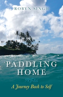 Front cover_Paddling Home - A Journey Back to Self