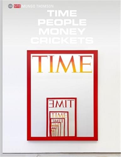 Front cover_Mungo Thomson: Time People Money Crickets