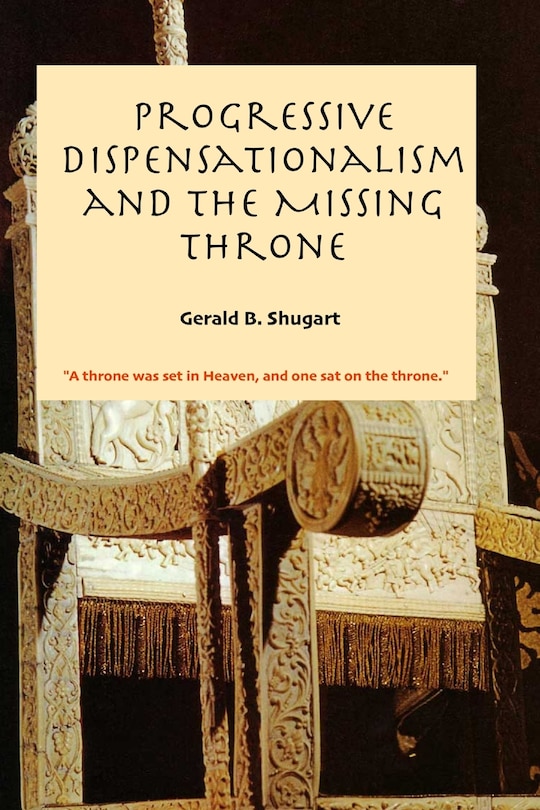 Front cover_Progressive Dispensationalism and the Missing Throne