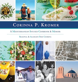 Front cover_Corinna P. Kromer, A Mediterranean Infused Cookbook and Memoir