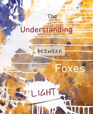 Front cover_The Understanding Between Foxes And Light