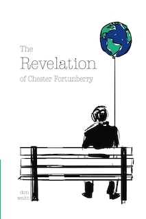 Front cover_The Revelation of Chester Fortunberry